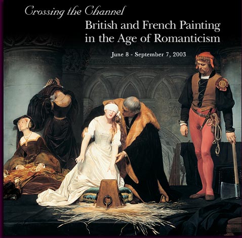 Crossing the Channel: British and French Painting in the Age of Romanticism, June 8 - Septermber 7, 2003