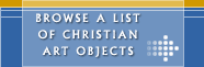 Browse a list of Christian Art Objects